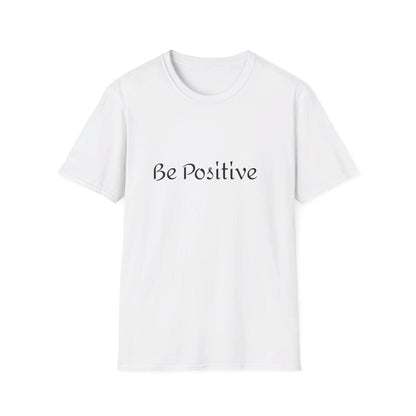 Be positive T-Shirt