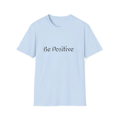 Be positive T-Shirt